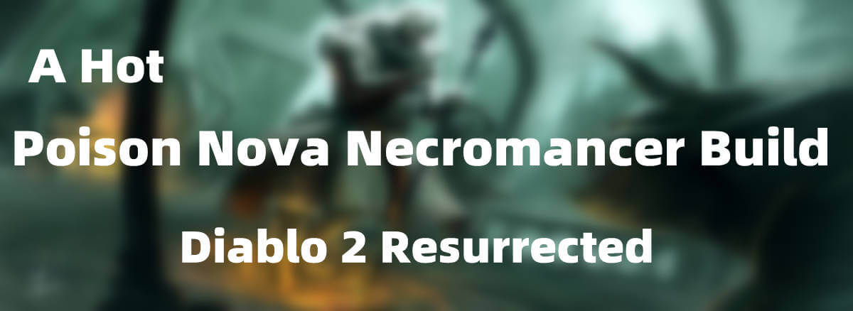 diablo-2-resurrected-a-hot-poison-nova-necromancer-build